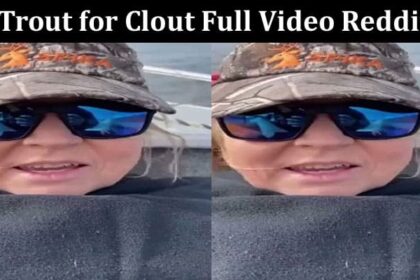 Trout for Clout Full Video Reddit: Is Tasmanian Couple 1 Girl 1 Tape An Explicit Content?