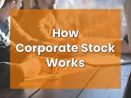 Unveiling the Intricacies of corporate stocks: A Comprehensive Overview